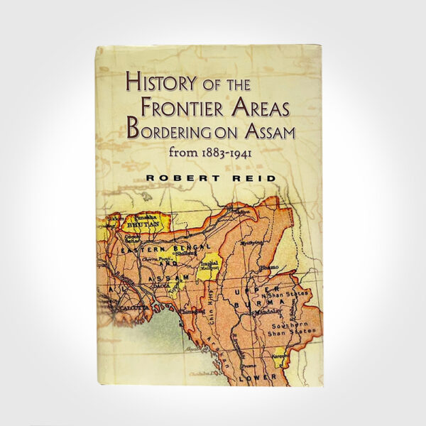 History of the Frontier Areas Bordering on Assam